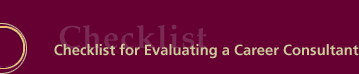 Checklist for Evaluating a Career Consultant